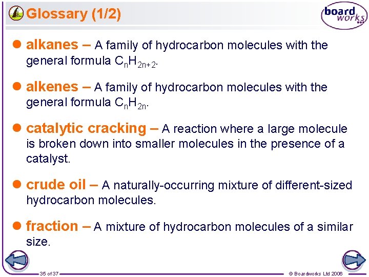 Glossary (1/2) l alkanes – A family of hydrocarbon molecules with the general formula