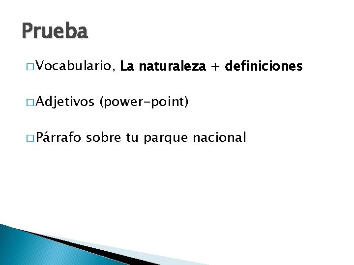 Prueba � Vocabulario, � Adjetivos � Párrafo La naturaleza + definiciones (power-point) sobre tu