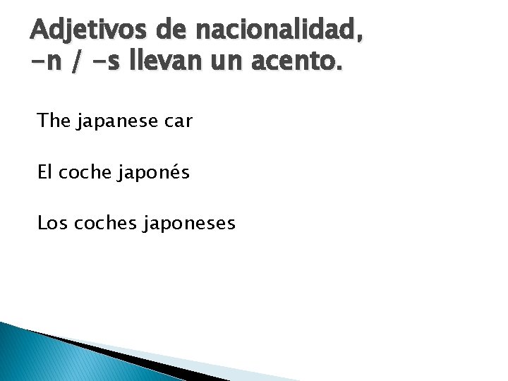 Adjetivos de nacionalidad, -n / -s llevan un acento. The japanese car El coche