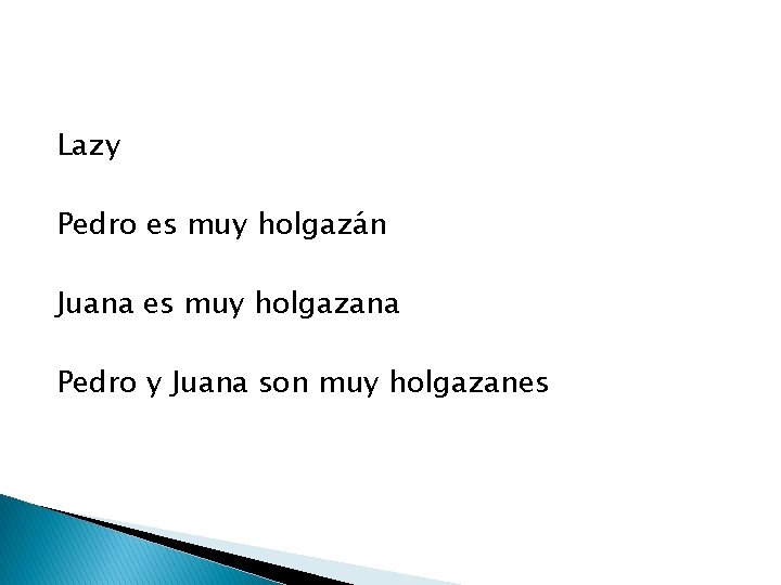 Lazy Pedro es muy holgazán Juana es muy holgazana Pedro y Juana son muy