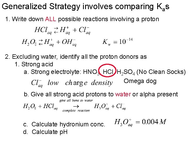 Generalized Strategy involves comparing Kas 1. Write down ALL possible reactions involving a proton