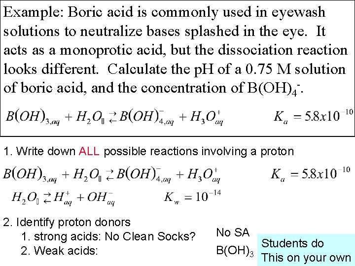 Example: Boric acid is commonly used in eyewash solutions to neutralize bases splashed in