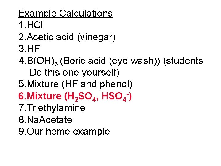 Example Calculations 1. HCl 2. Acetic acid (vinegar) 3. HF 4. B(OH)3 (Boric acid