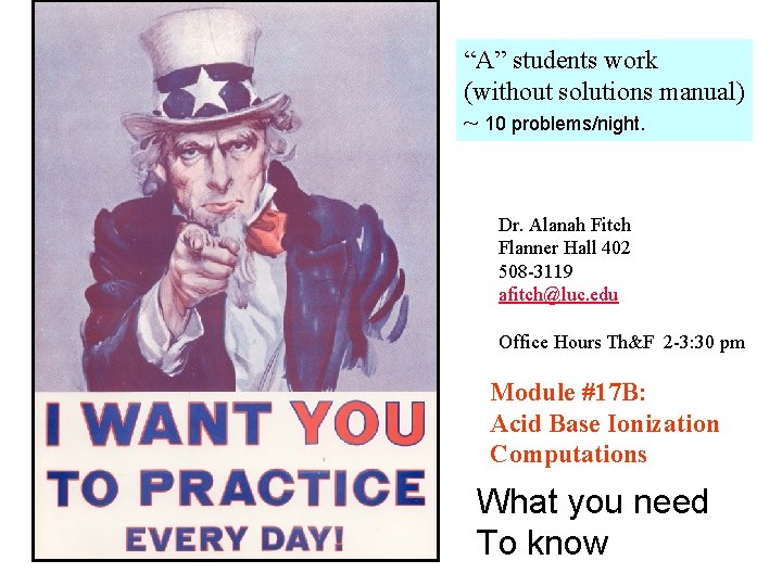 “A” students work (without solutions manual) ~ 10 problems/night. Dr. Alanah Fitch Flanner Hall