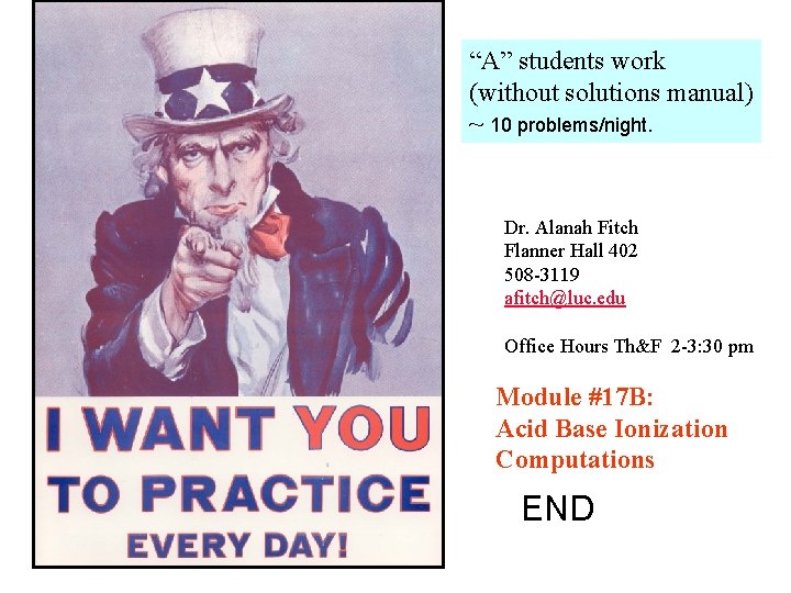 “A” students work (without solutions manual) ~ 10 problems/night. Dr. Alanah Fitch Flanner Hall