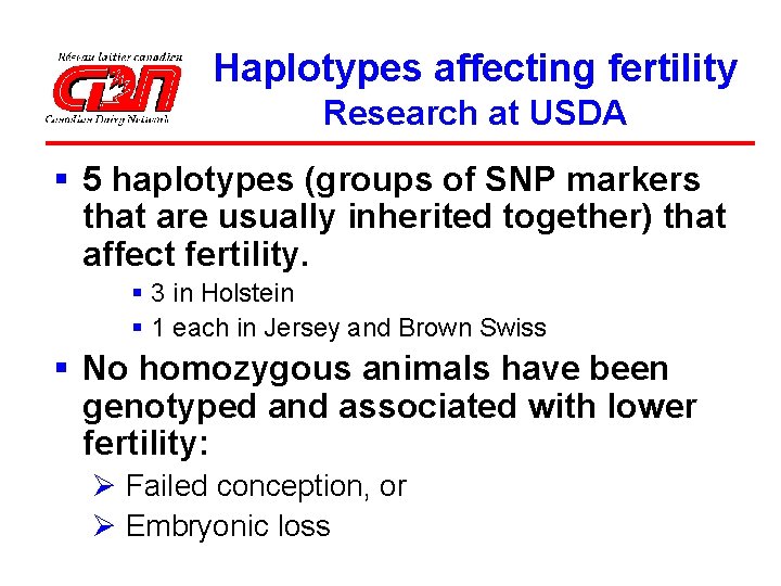Haplotypes affecting fertility Research at USDA § 5 haplotypes (groups of SNP markers that