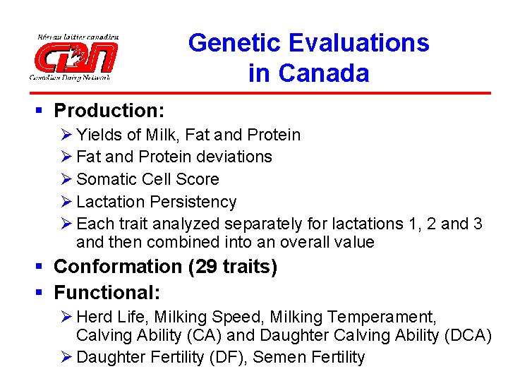 Genetic Evaluations in Canada § Production: Ø Yields of Milk, Fat and Protein Ø