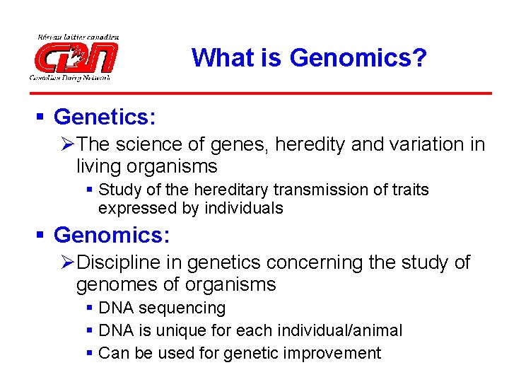 What is Genomics? § Genetics: ØThe science of genes, heredity and variation in living