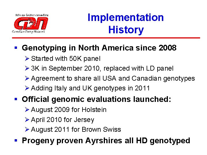 Implementation History § Genotyping in North America since 2008 Ø Started with 50 K