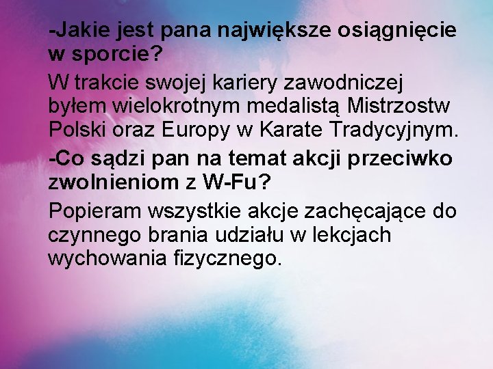 -Jakie jest pana największe osiągnięcie w sporcie? W trakcie swojej kariery zawodniczej byłem wielokrotnym