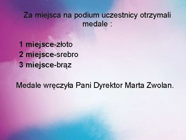 Za miejsca na podium uczestnicy otrzymali medale : 1 miejsce-złoto 2 miejsce-srebro 3 miejsce-brąz