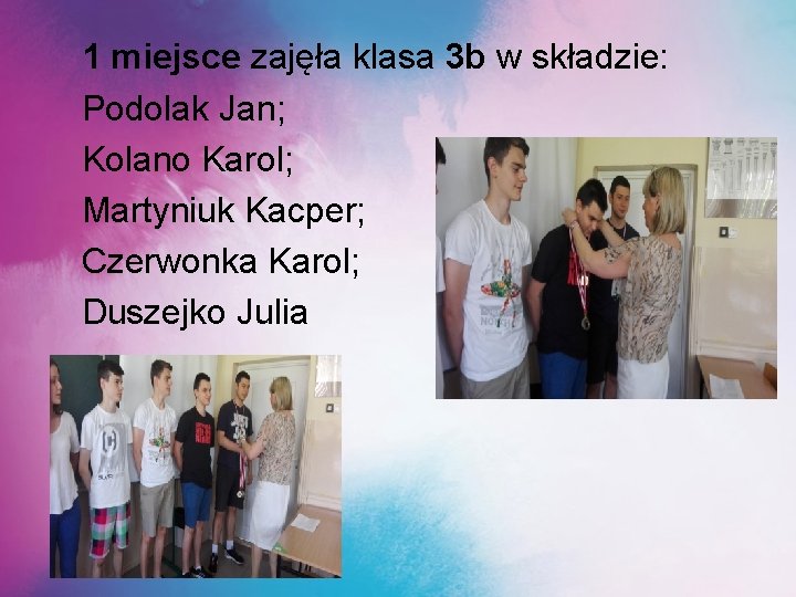 1 miejsce zajęła klasa 3 b w składzie: Podolak Jan; Kolano Karol; Martyniuk Kacper;