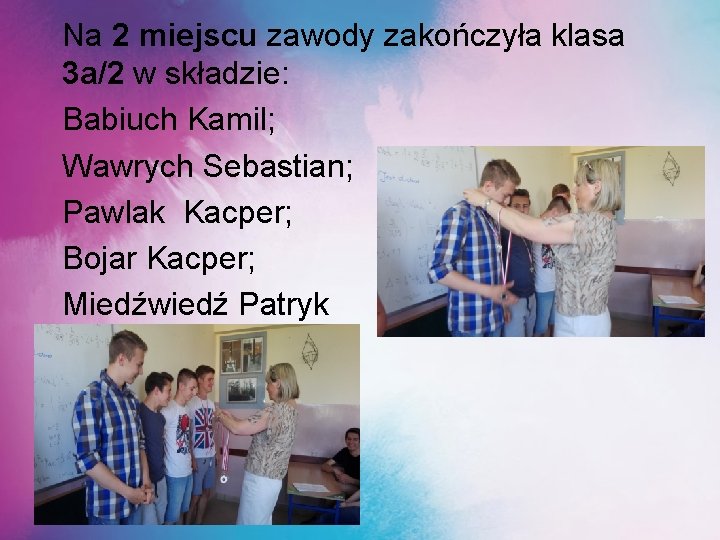 Na 2 miejscu zawody zakończyła klasa 3 a/2 w składzie: Babiuch Kamil; Wawrych Sebastian;