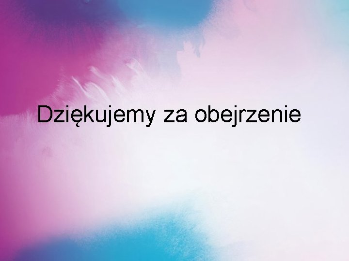 Dziękujemy za obejrzenie 