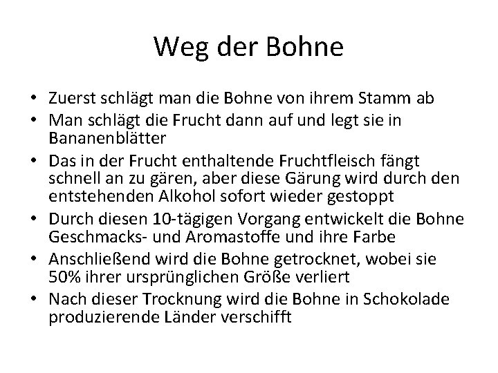 Weg der Bohne • Zuerst schlägt man die Bohne von ihrem Stamm ab •