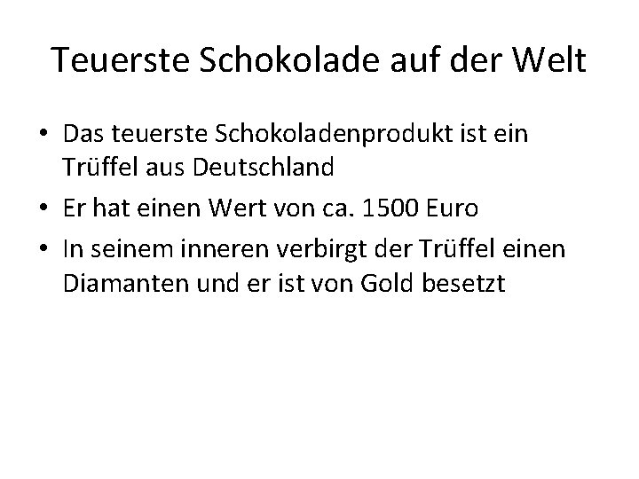 Teuerste Schokolade auf der Welt • Das teuerste Schokoladenprodukt ist ein Trüffel aus Deutschland