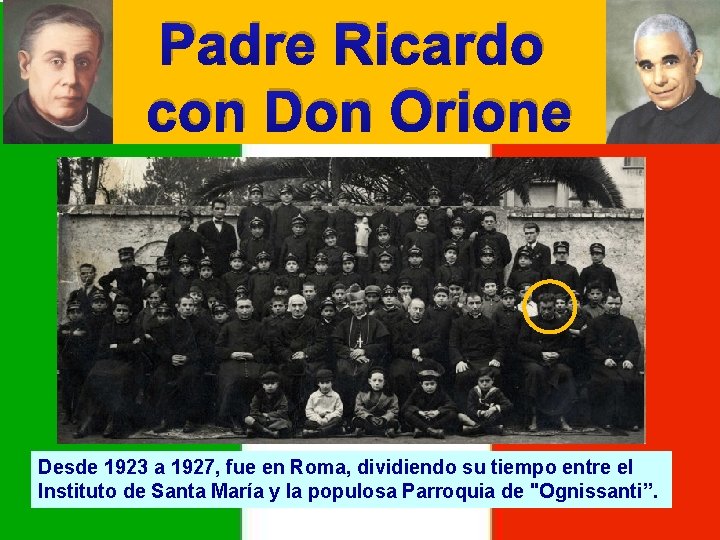 Padre Ricardo con Don Orione Desde 1923 a 1927, fue en Roma, dividiendo su