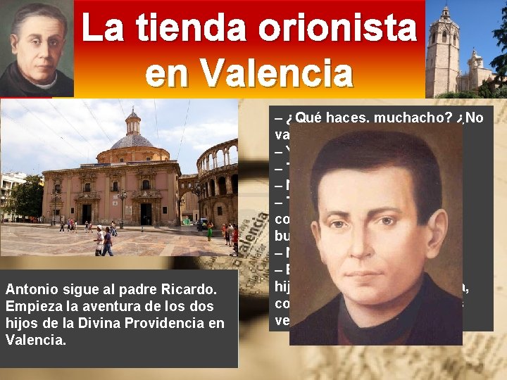 La tienda orionista en Valencia En 1931, el Padre Ricardo Gil a Antonio sigue