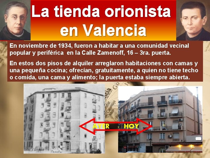 La tienda orionista en Valencia En noviembre de 1934, fueron a habitar a una