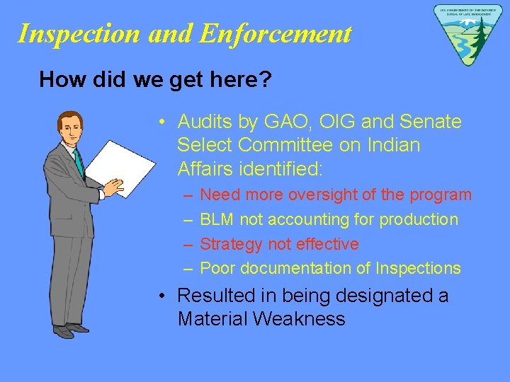 Inspection and Enforcement How did we get here? • Audits by GAO, OIG and