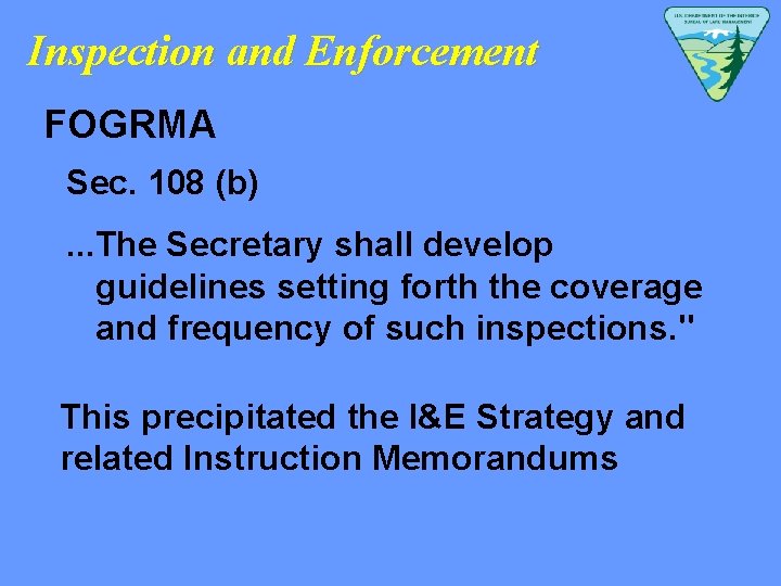 Inspection and Enforcement FOGRMA Sec. 108 (b). . . The Secretary shall develop guidelines
