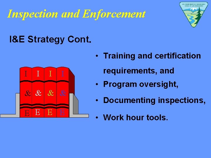Inspection and Enforcement I&E Strategy Cont. • Training and certification I I & &