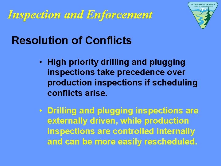 Inspection and Enforcement Resolution of Conflicts • High priority drilling and plugging inspections take