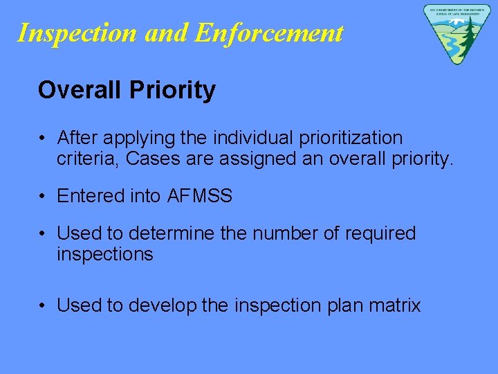 Inspection and Enforcement Overall Priority • After applying the individual prioritization criteria, Cases are