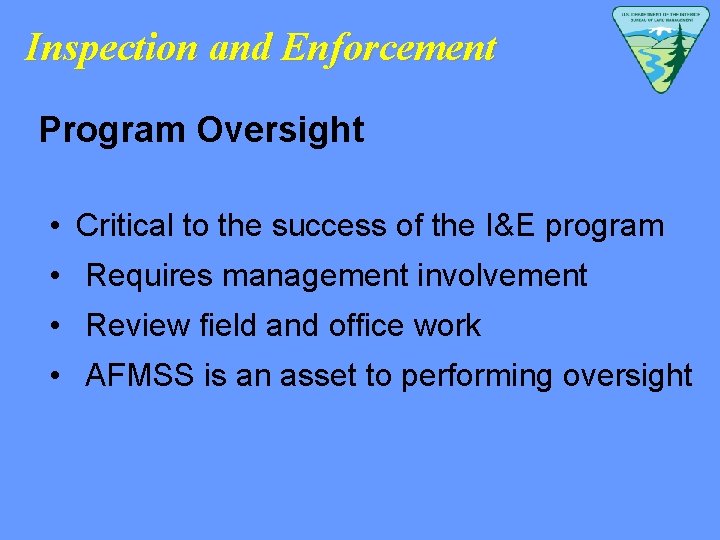 Inspection and Enforcement Program Oversight • Critical to the success of the I&E program