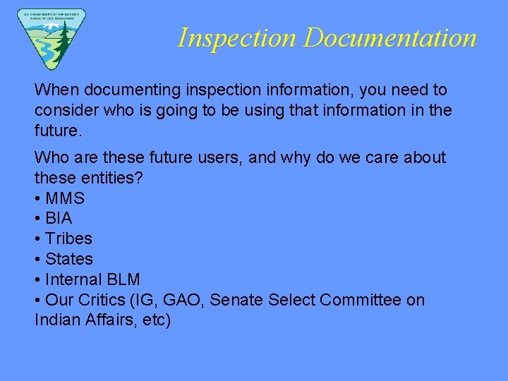 Inspection Documentation When documenting inspection information, you need to consider who is going to