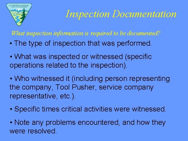 Inspection Documentation What inspection information is required to be documented? • The type of