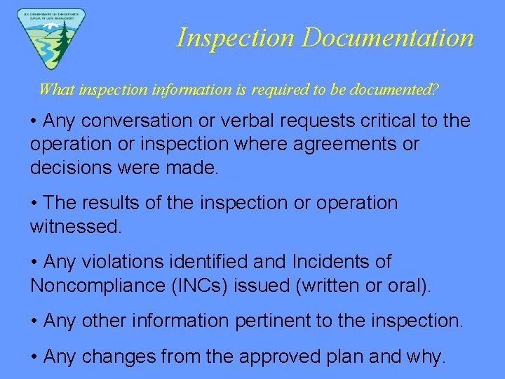 Inspection Documentation What inspection information is required to be documented? • Any conversation or