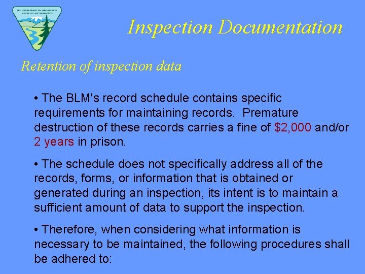 Inspection Documentation Retention of inspection data • The BLM's record schedule contains specific requirements
