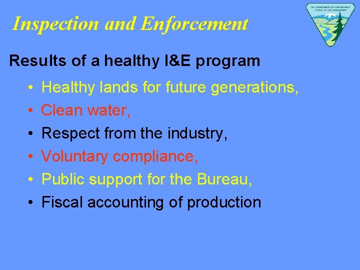 Inspection and Enforcement Results of a healthy I&E program • • • Healthy lands