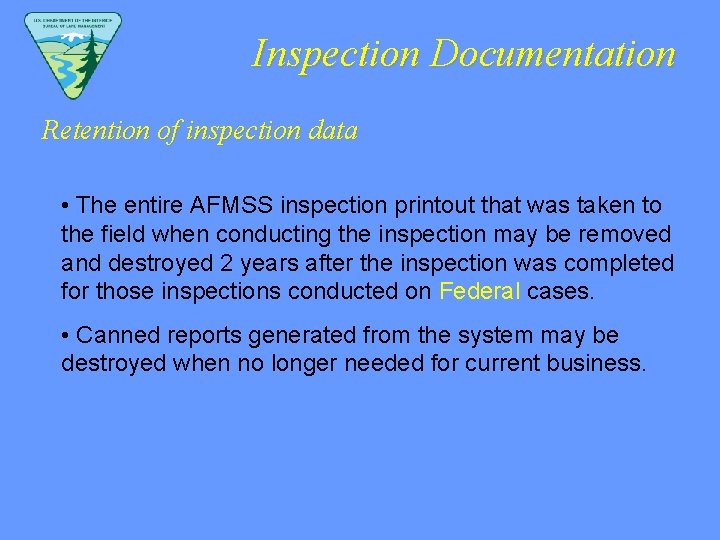 Inspection Documentation Retention of inspection data • The entire AFMSS inspection printout that was