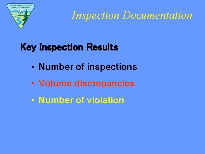 Inspection Documentation Key Inspection Results • Number of inspections • Volume discrepancies • Number