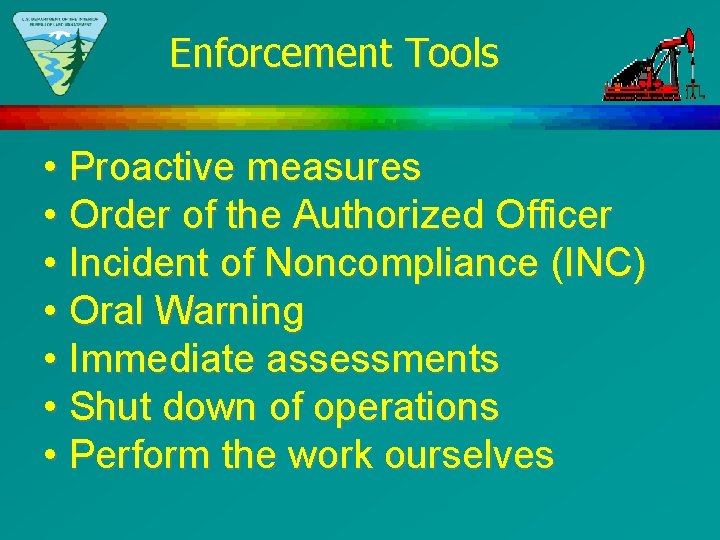 Enforcement Tools • Proactive measures • Order of the Authorized Officer • Incident of