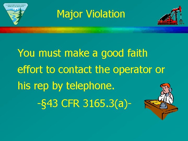 Major Violation You must make a good faith effort to contact the operator or