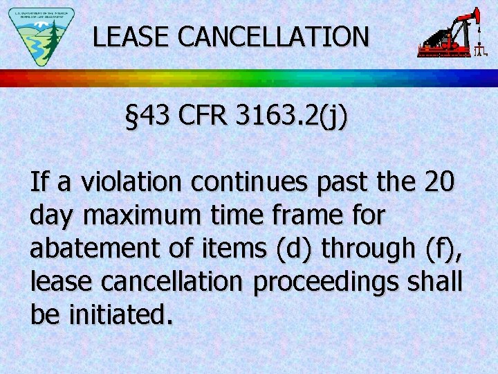 LEASE CANCELLATION § 43 CFR 3163. 2(j) If a violation continues past the 20