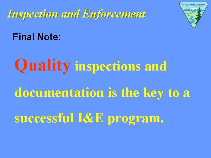 Inspection and Enforcement Final Note: Quality inspections and documentation is the key to a