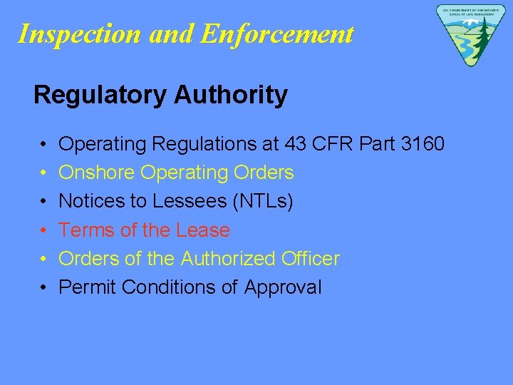 Inspection and Enforcement Regulatory Authority • • • Operating Regulations at 43 CFR Part