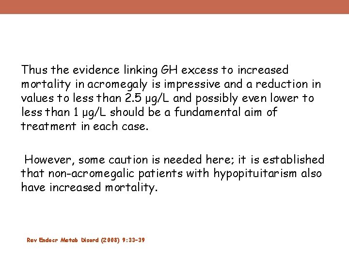 Thus the evidence linking GH excess to increased mortality in acromegaly is impressive and