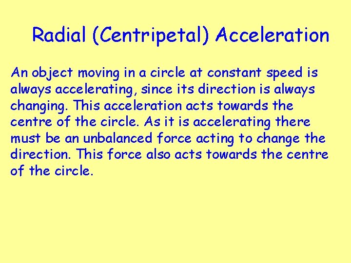 Radial (Centripetal) Acceleration An object moving in a circle at constant speed is always Radial (Centripetal) Acceleration An object moving in a circle at constant speed is always