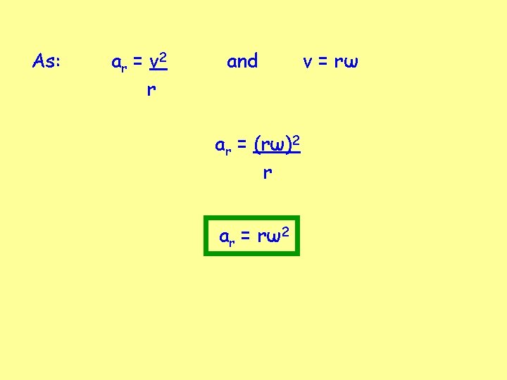 As: a r = v 2 r and ar = (rω)2 r ar = As: a r = v 2 r and ar = (rω)2 r ar =