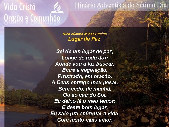 Hino número 413 do Hinário Lugar de Paz Sei de um lugar de paz,