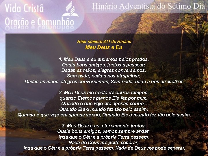 Hino número 417 do Hinário Meu Deus e Eu 1. Meu Deus e eu