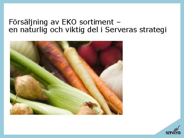 Försäljning av EKO sortiment – en naturlig och viktig del i Serveras strategi 