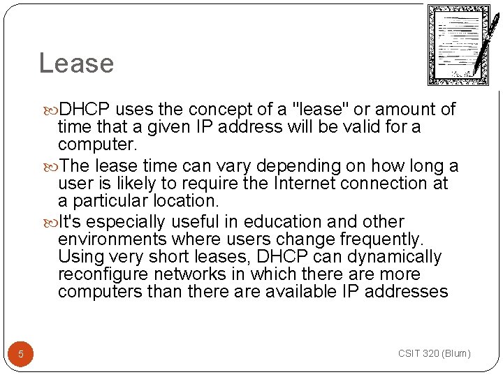 Lease DHCP uses the concept of a "lease" or amount of time that a