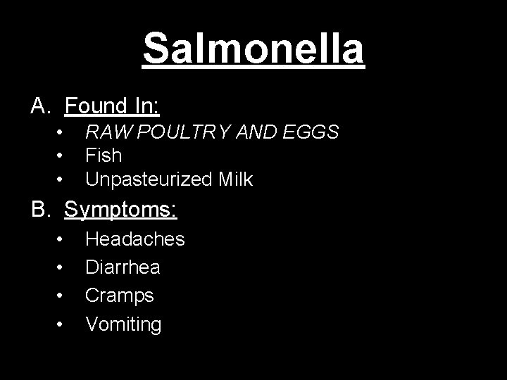 Salmonella A. Found In: • • • RAW POULTRY AND EGGS Fish Unpasteurized Milk