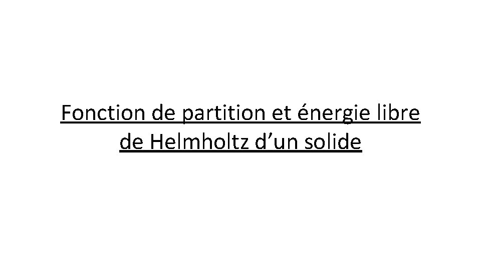 Fonction de partition et énergie libre de Helmholtz d’un solide 